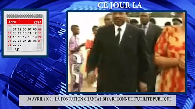 Ce jour-là - La fondation Chantal BIYA reconue d'utilité publique du 30 Avril 2024