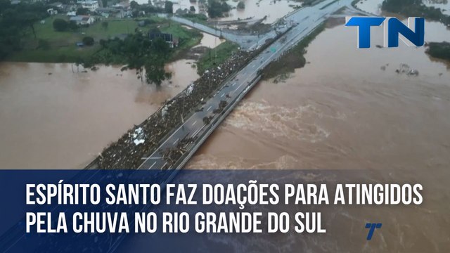 Espírito Santo faz doações para atingidos pela chuva no Rio Grande do Sul