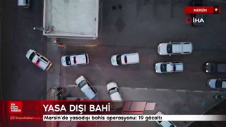 Mersin'de yasadışı bahis operasyonu: 19 gözaltı