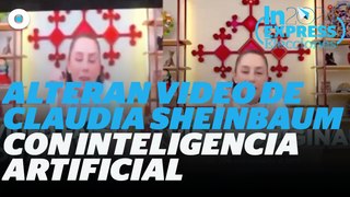 Alteran video de Claudia Sheinbaum con inteligencia artificial I Reporte Indigo