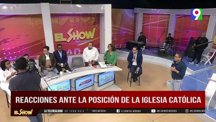 Reacciones ante la posición de la Iglesia Católica | El Show del Mediodía
