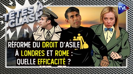 Têtes à Clash - Réforme du droit d'asile à Londres et Rome : quelle efficacité ?