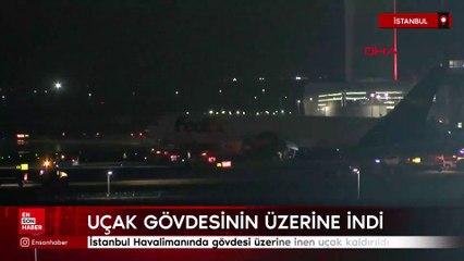 İstanbul Havalimanında gövdesi üzerine inen uçak kaldırıldı