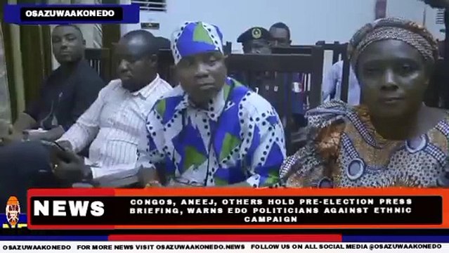 CONGOs, ANEEJ, Others Hold Pre-election Press Briefing, Warns Edo Politicians Against Ethnic Campaign ~ OsazuwaAkonedo