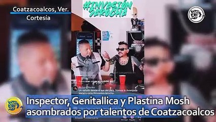 Inspector, Genitallica y Plastina Mosh asombrados por talentos de Coatzacoalcos
