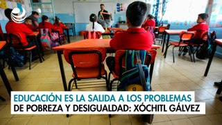 La educación es la salida a los problemas de pobreza y desigualdad, afirma Xóchitl Gálvez