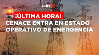 ¡Última Hora! Por alta demanda de energía eléctrica CENACE entra en estado operativo de emergencia