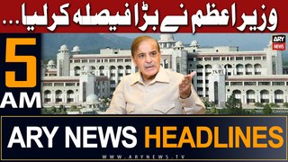 ARY News 5 AM Headlines 9th May 2024 | Prime Minister made a big decision