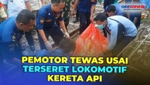 Nekat Lawan Arah, Pemotor Tewas Terseret Lokomotif Kereta Api hingga Radius 100 Meter