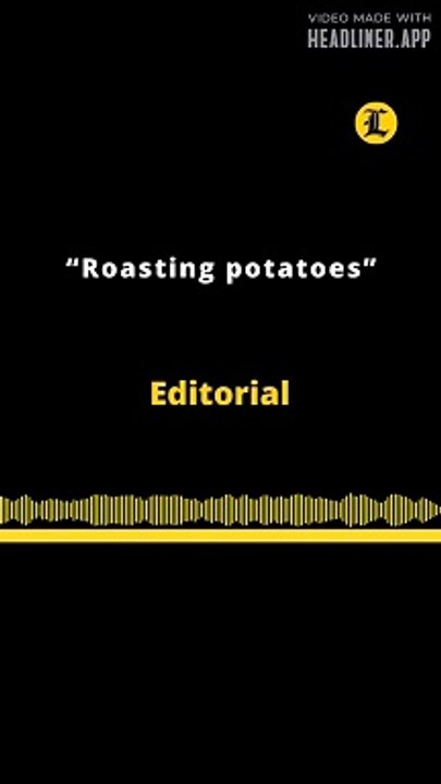 Editorial en inglés | "Rosting potatoes"