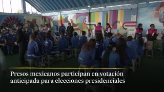 Presos mexicanos participan en votación anticipada para elecciones presidenciales