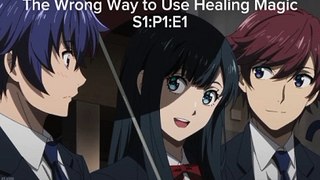The Wrong Way to Use Healing Magic S1:E1