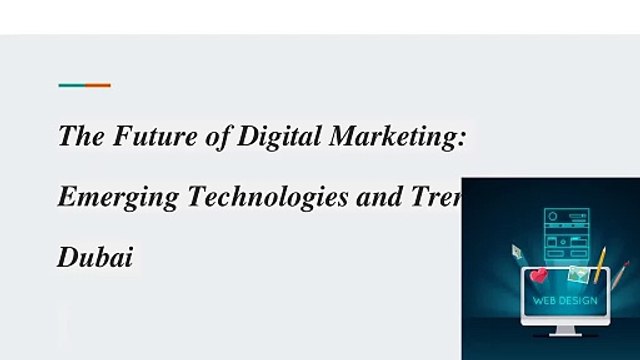 The Future of Digital Marketing_ Emerging Technologies and Trends in Dubai