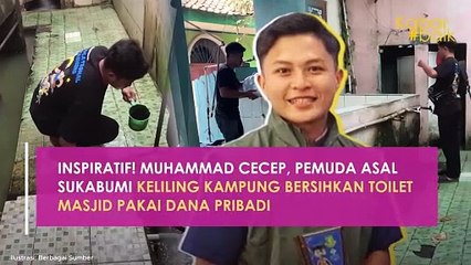 INSPIRATIF! MUHAMMAD CECEP, PEMUDA ASAL SUKABUMI KELILING KAMPUNG BERSIHKAN TOILET MASJID PAKAI DANA PRIBADI