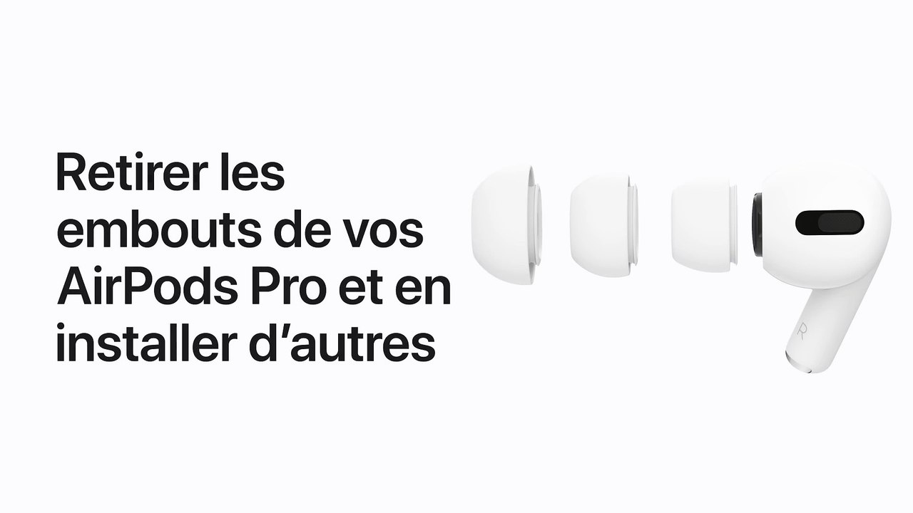 AirPods Pro - Retirer et remplacer les embouts