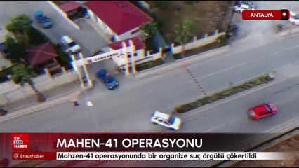 Antalya'da bir organize suç örgütü çökertildi