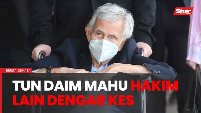 Tun Daim mohon kesnya didengar hakim lain