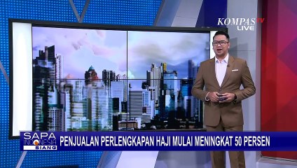 Jelang Musim Haji 2024, Toko Perlengkapan Ramai hingga Omzet Naik 50 Persen!