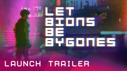 Tráiler de lanzamiento de Let Bions Be Bygones