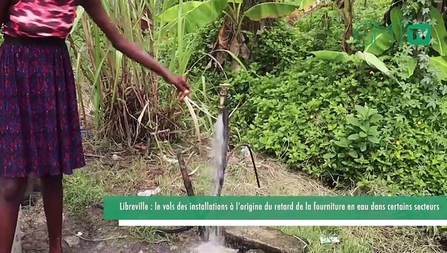 [#Reportage] Libreville : le vols des installations à l’origine du retard de la fourniture en eau dans certains secteurs