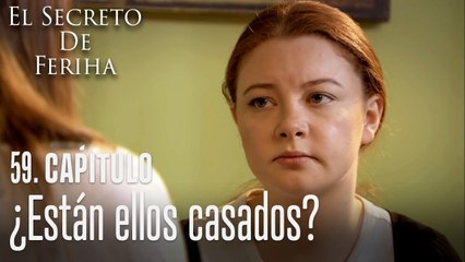 Están ellos casados - El Secreto De Feriha Capítulo 59 En Español