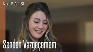 Senden Vazgeçemem