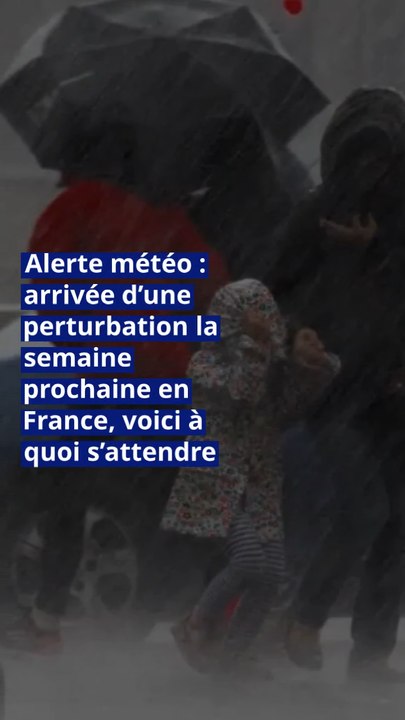 Alerte météo : arrivée d’une perturbation la semaine prochaine en France, voici à quoi s’attendre