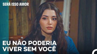 Serkan Recuperou O Edema - Será Isso Amor Episodio 101