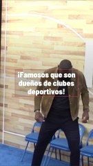 Famosos que son dueños de clubes deportivos.