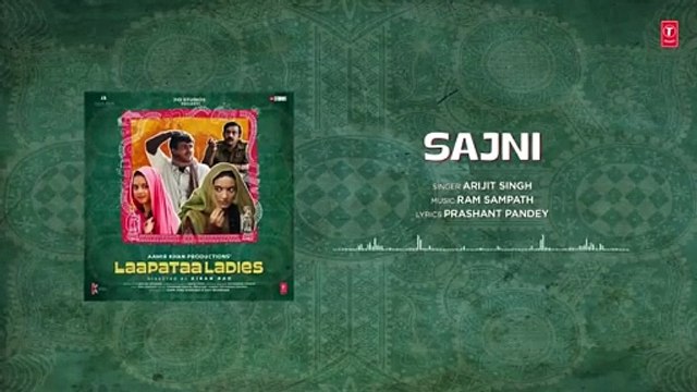 Sajni (Audio) Arijit Singh, Ram Sampath Laapataa Ladies Aamir Khan Productions