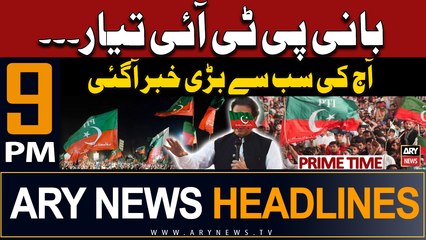 ARY News 9 PM Prime Time Headlines | 9th May 2024 | Bani PTI Taiyar... - Today's Big News