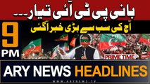 ARY News 9 PM Prime Time Headlines | 9th May 2024 | Bani PTI Taiyar... - Today's Big News