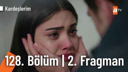 Kardeşlerim 128. Bölüm 2. Fragman | "Gözlerime bakıp seni sevmiyorum de"