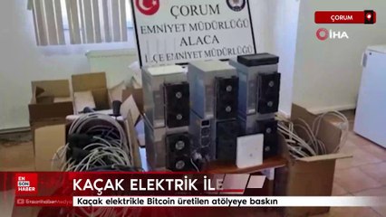 Çorum'da kaçak elektrikle Bitcoin üretilen atölyeye baskın