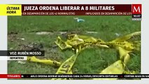 Ordenan liberar a los ocho militares implicados en caso Ayotzinapa