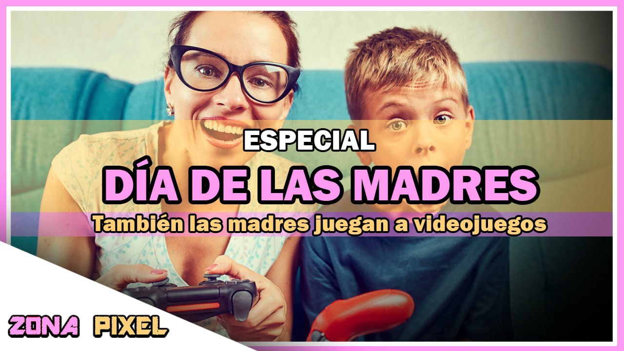 Zona Pixel | Especial Día de las Madres: Recomendaciones de videojuegos para jugar en pareja entre madres e hijos