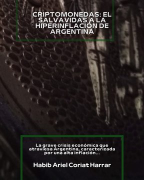|HABIB ARIEL CORIAT HARRAR | CRIPTOMONEDAS: EL SALVAVIDAS A LA HIPERINFLACIÓN DE ARGENTINA (PARTE 1) (@HABIBARIELC)