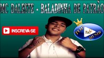 MC DALESTE - BALADINHA DE PATRÃO  ♪(LETRA DOWNLOAD)♫