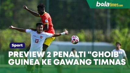Preview 2 Penalti "Ghoib" Guinea ke Gawang Timnas Indonesia, Apakah Memang Ada Kesalahan Putusan Wasit?