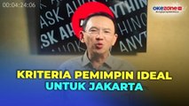 Ahok Ungkap Sejumlah Kriteria Pemimpin Ideal untuk Jakarta