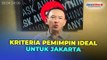 Ahok Ungkap Sejumlah Kriteria Pemimpin Ideal untuk Jakarta