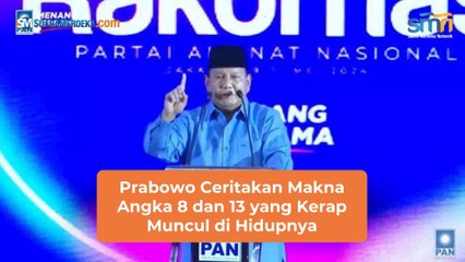 Prabowo Ceritakan Makna Angka 8 dan 13 yang Kerap Muncul di Hidupnya