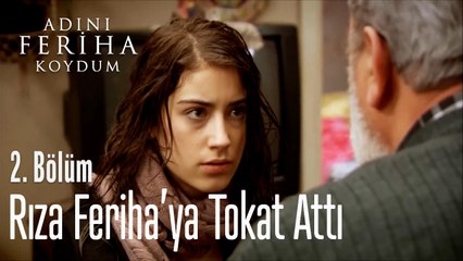 Rıza Feriha'ya Tokat Attı - Adını Feriha Koydum 2. Bölüm