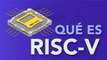 ¿Qué es RISC-V?