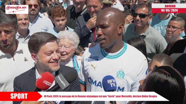 JO Paris 2024- le passage de la flamme olympique est une fierté pour Marseille, déclare Didier Drogba