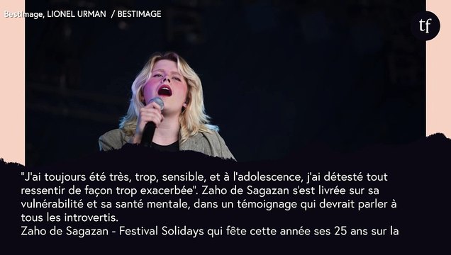 J'ai toujours été trop sensible , confie Zaho de Sagazan, icône de l'hypersensibilité