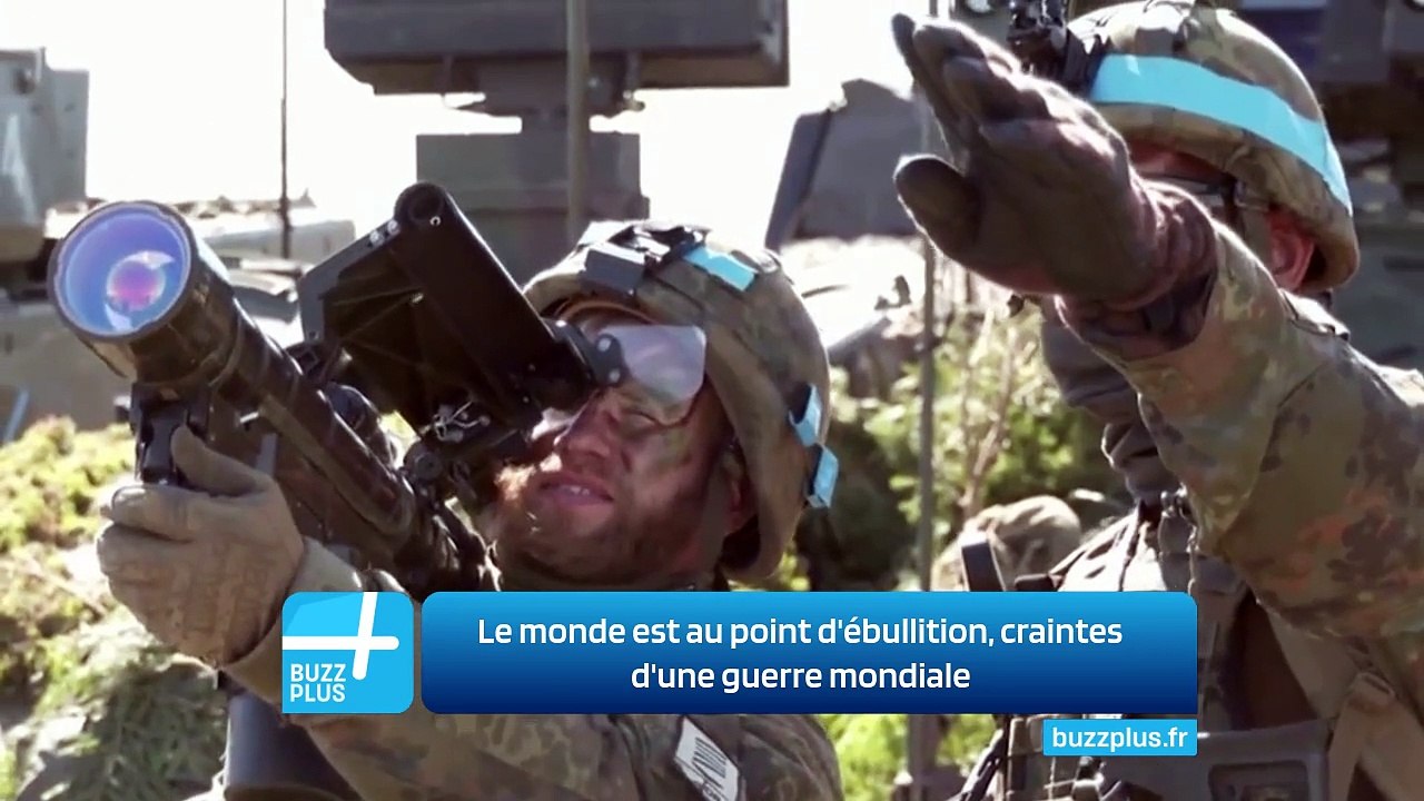 Le monde est au point d'ébullition, craintes d'une guerre mondiale