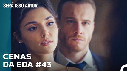 Sessão Quente Entre Eda e Serkan - Será Isso Amor