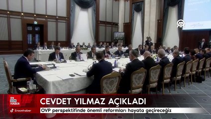 Cevdet Yılamaz: OVP perspektifinde önemli reformları hayata geçireceğiz