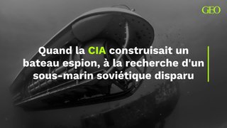 Quand la CIA construisait un bateau espion, à la recherche d'un sous-marin soviétique disparu